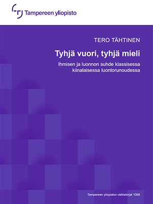 Tyhjä vuori, tyhjä mieli: Ihmisen ja luonnon suhde klassisessa kiinalaisessa luontorunoudessa. Väitöskirja.