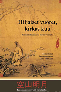 Hiljaiset vuoret, kirkas kuu : klassista kiinalaista luontorunoutta.