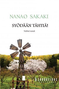 Nanao Sakaki: Syödään tähtiä! Valitut runot.