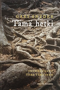 Gary Snyder: Tämä hetki.